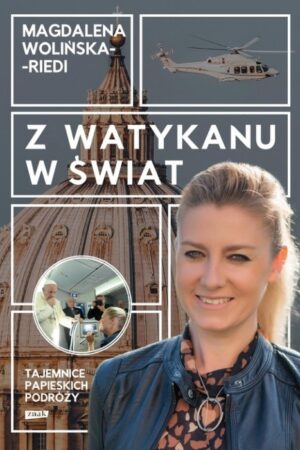 Z Watykanu w Świat. Tajemnice papieskich podróży.